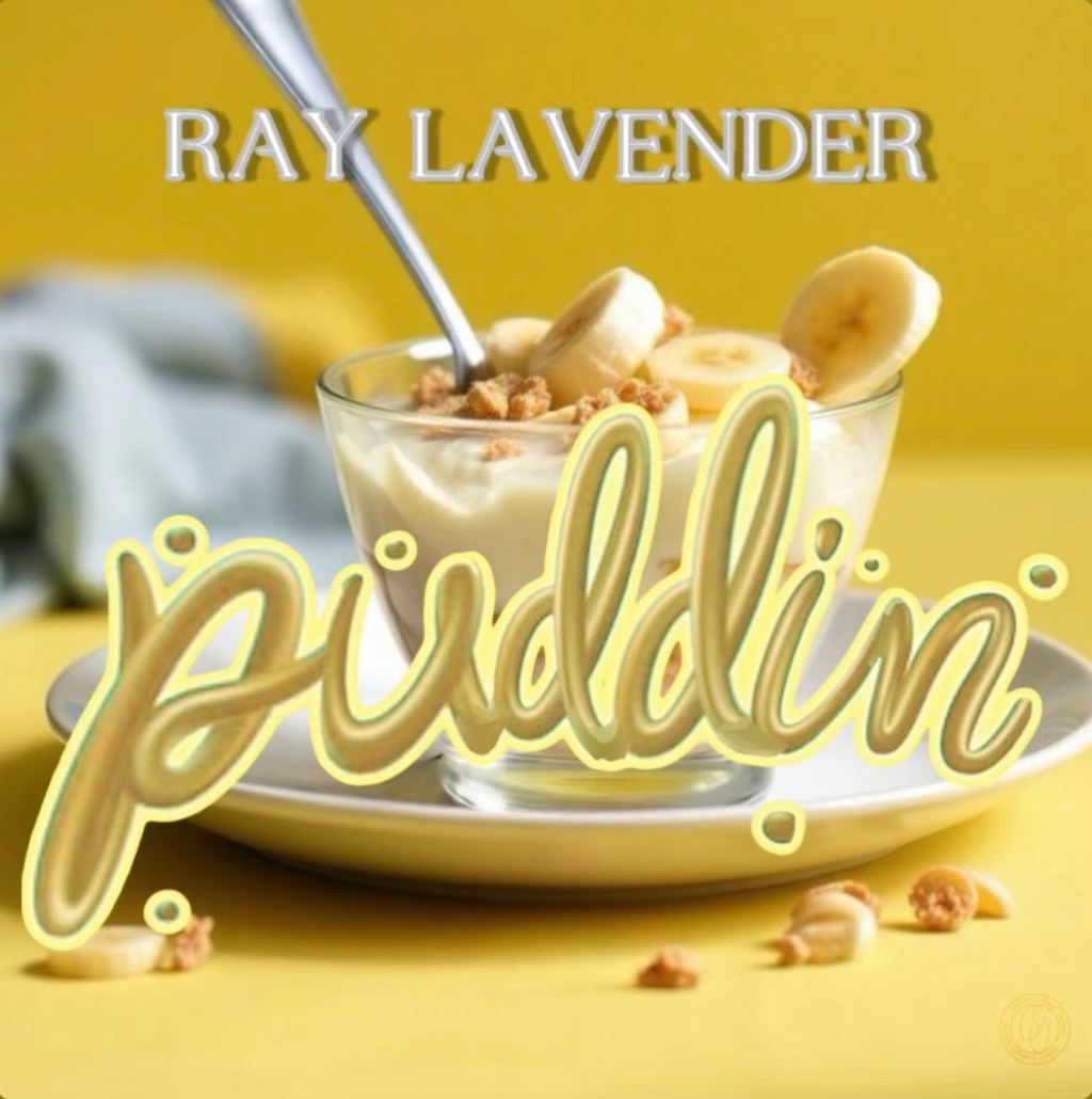 Beyond The Mainstreams Song Review – “Puddin” by Ray&nbsp;Lavender