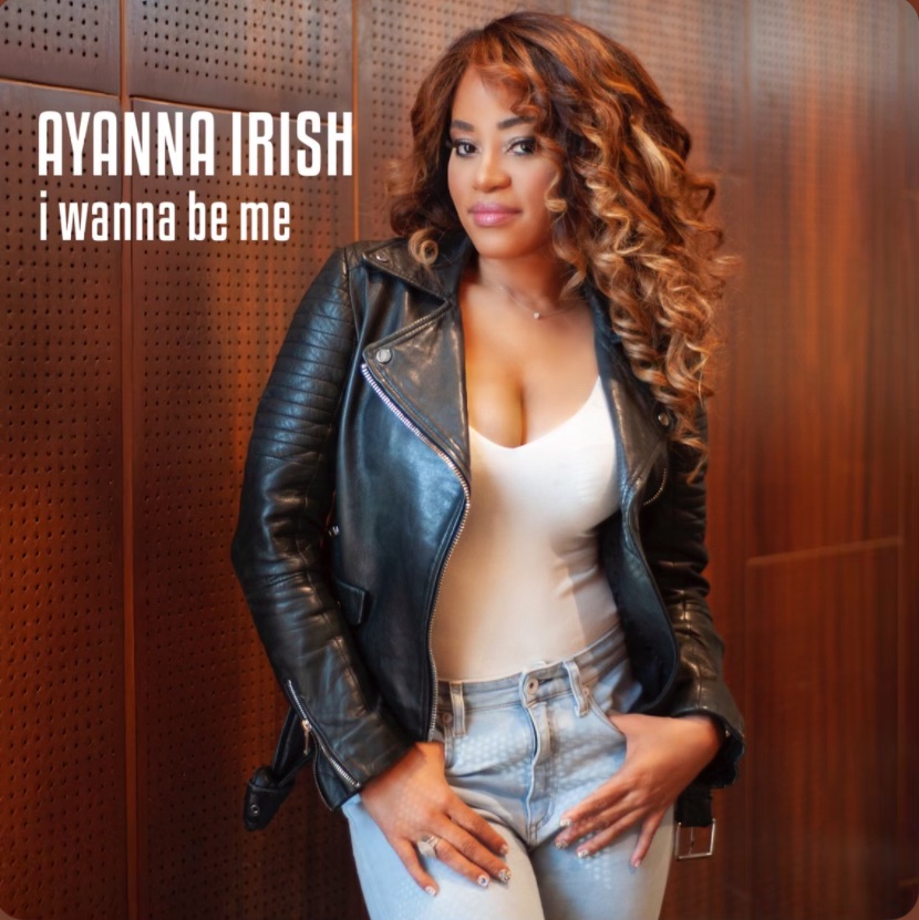 Beyond The Mainstreams Review of “I Wanna Be Me” from Ayanna&nbsp;Irish
