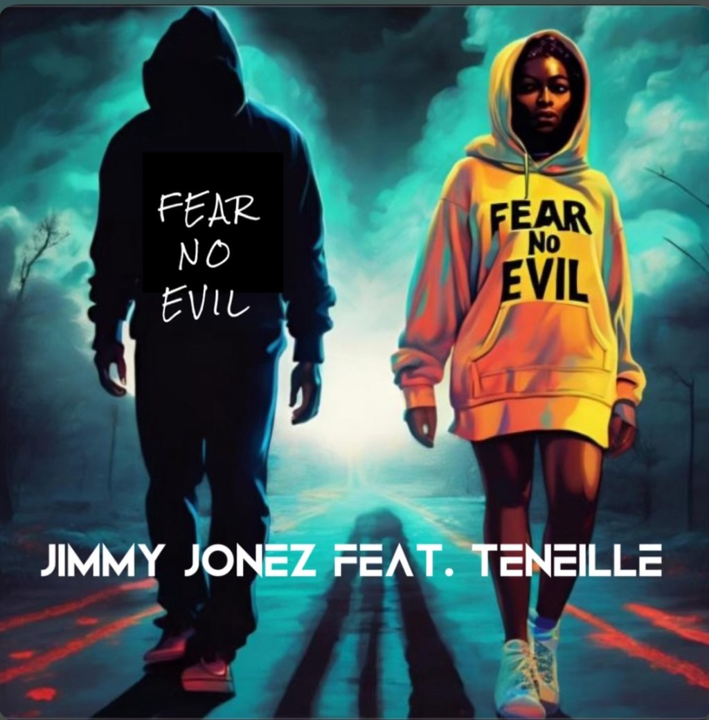 Beyond The Mainstreams Review of Jimmy Jonez Single “Fear No Evil” (feat.&nbsp;TENEILLE)
