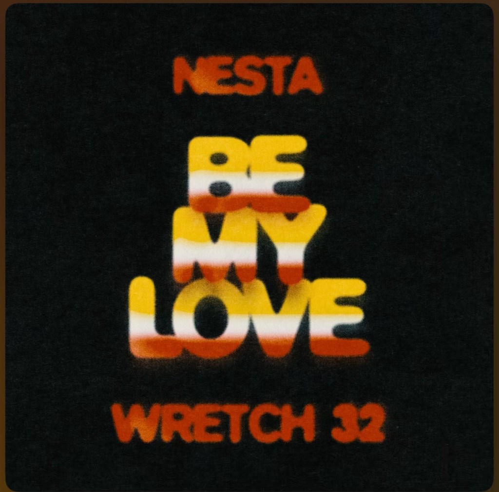Beyond The Mainstreams Review of “Be My Love pt.2” by Nesta & Wretch&nbsp;32