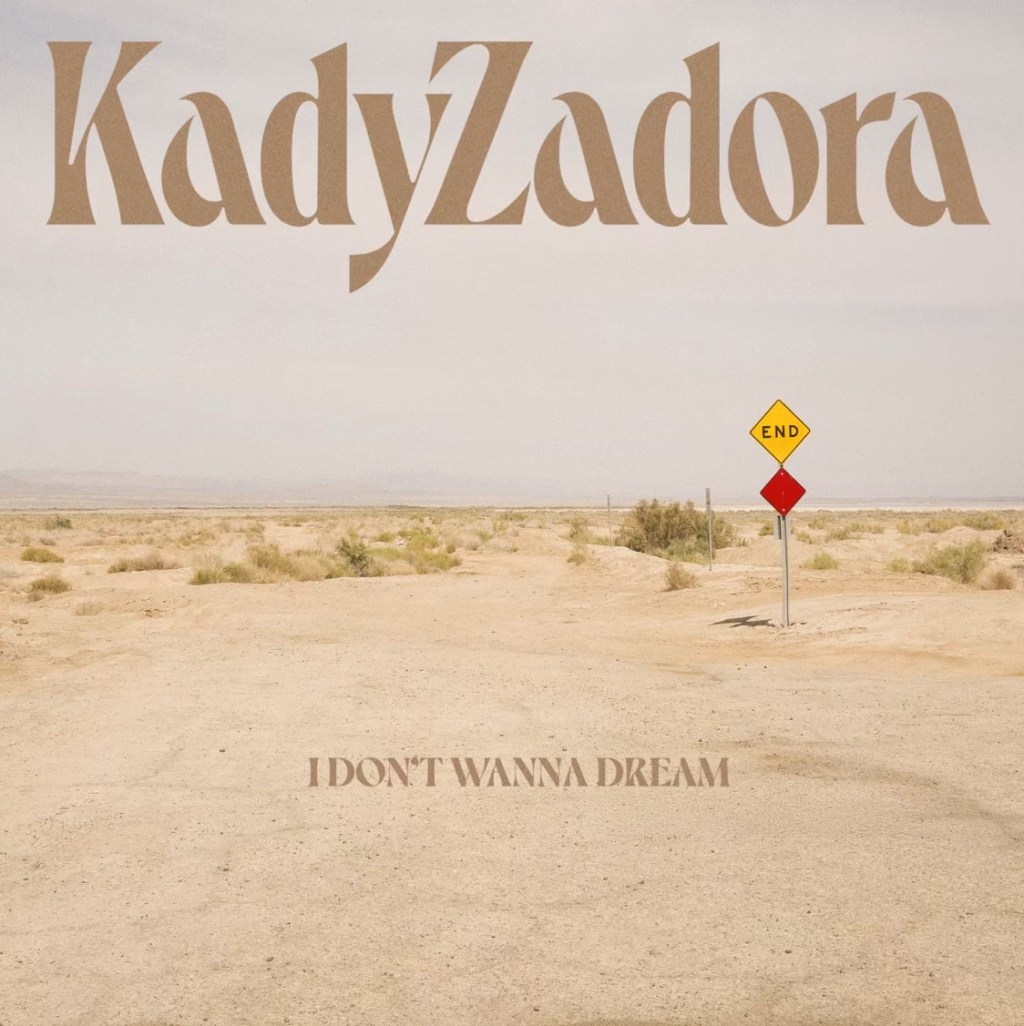 Beyond The Mainstreams Song Review of  “I Don’t Wanna Dream” – Kady&nbsp;Zadora